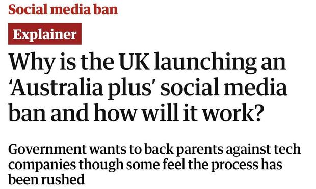 Social media ban
Explainer
Why is the UK launching an
'Australia plus' social media
ban and how will it work?
Government wants to back parents against tech
companies though some feel the process has
been rushed