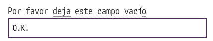 Captura de pantalla de parte de un formulario. Es una caja de texto donde arriba dice "Por faor deja este campo vacío". En la caja de texto el usuario escribió "O.K."