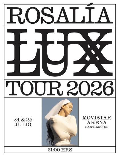Un póster vertical predominantemente blanco y negro con una foto a color en el centro, anunciando el "ROSALÍA LUX TOUR 2026".

En la parte superior, el nombre "ROSALÍA" aparece en letras serif mayúsculas. Debajo, la palabra "LUX" se presenta en un estilo mucho más grande y estilizado, con la letra "X" diseñada como un par de cruces superpuestas. Más abajo, se lee "TOUR 2026" en un tipo de letra similar al de "ROSALÍA".

En la sección central, hay una fotografía a color de Rosalía de perfil, mir…