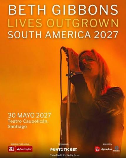 Póster de concierto con un fondo degradado en tonos cálidos de naranja y amarillo. En el centro, la silueta de Beth Gibbons cantando en un micrófono, con su cabello largo y claro iluminado por una luz naranja desde la derecha. Sus manos sostienen el micrófono.

El texto principal en la parte superior dice: "BETH GIBBONS" en blanco, y "LIVES OUTGROWN SOUTH AMERICA 2027" en amarillo.

Más abajo a la izquierda, la fecha y el lugar del evento: "30 MAYO 2027 Teatro Caupolicán, Santiago".

En la part…